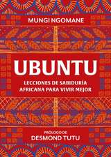 Ubuntu. Lecciones de Sabiduría Africana / Everyday Ubuntu: Living Better Together, the African Way