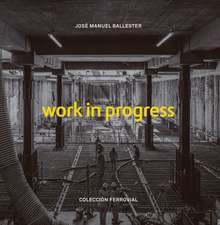 José Manuel Ballester: Work in Progress