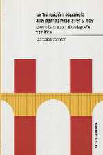 La Transición española a la democracia ayer y hoy : memoria cultural, historiografía y política