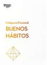 Buenos Hábitos. Serie Inteligencia Emocional HBR (Good Habits Spanish Edition)