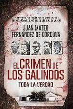 El crimen de los Galindos : toda la verdad