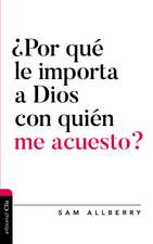 ¿Por qué le importa a Dios con quién me acuesto?