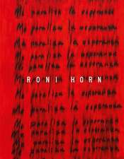 Roni Horn: I Am Paralyzed with Hope