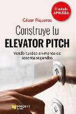 Construye tu elevator pitch : vende tu idea en menos de sesenta segundos