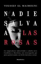 Nadie Salva a Las Rosas / Nobody Saves the Roses