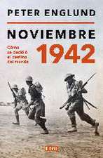 Noviembre 1942: Cómo Se Decidió El Destino del Mundo / November 1942: An Intimat E History of the Turning Point of World War II