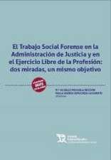 El Trabajo Social Forense en la Administración de Justicia y en el Ejercicio Libre de la Profesión