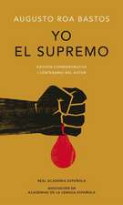 Yo El Supremo. Edicion Conmemorativa/ I the Supreme. Commemorative Edition: New Layout and Editorial Design