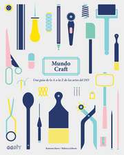 Mundo Craft: Una Guía de la A A La Z de Las Artes del DIY