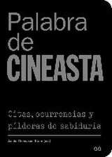 Palabra de cineasta : citas, ocurrencias y píldoras de sabiduría