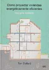 Cómo proyectar viviendas energéticamente eficientes : una guía ilustrada