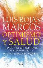 Optimismo y salud : lo que la ciencia sabe de los beneficios del pensamiento positivo