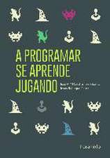 A programar se aprende jugando