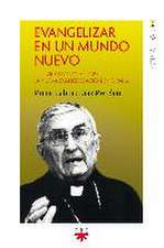 Evangelizar en un mundo nuevo : reflexión pastoral sobre la nueva evangelización en España