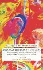 Nuestras locuras y corduras: Comprender y ayudar a las personas que padecen una enfermerdad mental