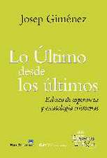 Lo último desde los últimos : esbozo de esperanza y escatología cristianas