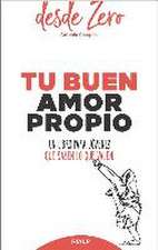 Tu buen amor propio : un libro para jóvenes que saben lo que valen