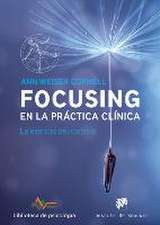 Focusing en la práctica clínica : la esencia del cambio