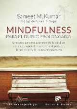 Mindfulness para el duelo prolongado : una guía para recuperarse de la pérdida de un ser querido cuando la depresión, la ansiedad y la ira no desaparecen