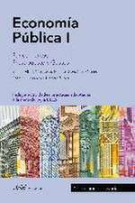 Economía pública I : fundamentos, presupuesto y gasto, aspectos macroeconómicos