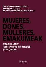 Mujeres, dones, mulleres, emakumeak : estudios sobre la historia de las mujeres y del género