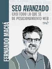 SEO avanzado : casi todo lo que sé sobre posicionamiento web