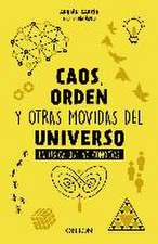 Caos, orden y otras movidas del universo : la física que no conocías