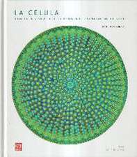 La célula : una guía visual de la unidad esencial de la vida