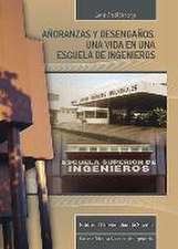 Añoranzas y desengaños : una vida en una escuela de ingenieros