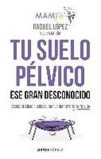 Tu suelo pélvico, ese gran desconocido: Conócelo y descubre cómo puedes cuidarlo durante toda tu vida