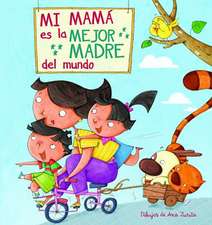 Mi mamá es la mejor madre del mundo (My Mom is the best Mom in the World)