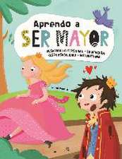 Aprendo a ser mayor : desarrollo personal, educación, responsabilidad y autoestima