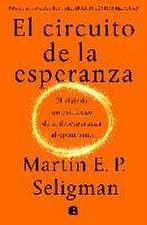 El circuito de la esperanza : el viaje de un psicólogo de la desesperanza al optimismo