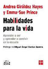 Habilidades para la vida : cómo aprender a ser y aprender a convivir en la escuela
