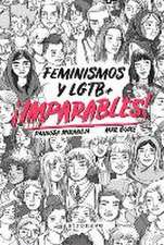 ¡Imparables! : feminismos y LGTB