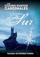 Los Cuatro Puntos Cardinales. Sur (2ª novela de la saga)