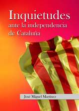 Inquietudes Ante La Independencia de Catalua