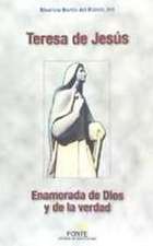 Teresa de Jesús : enamorada de Dios y de la verdad