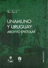 Unamuno y Uruguay : archivo epistolar