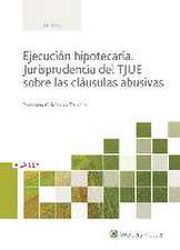 Ejecución hipotecaria : jurisprudencia del TJUE sobre las cláusulas abusivas