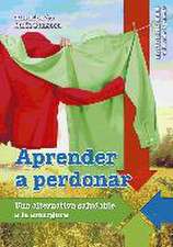 Aprender a perdonar : una alternativa saludable a la amargura