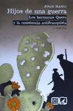 Hijos de una guerra : los hermanos Quero y la resistencia antifranquista