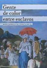 Gente de color entre esclavos : calidades raciales, esclavitud y ciudadanía en el Gran Caribe