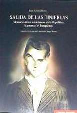 Salida de las tinieblas : memorias de un toxicómano en la República, la guerra y el franquismo