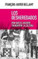 Los desheredados : Por qué es urgente transmitir la cultura