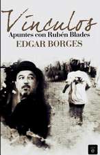 Vinculos. Apuntes Con Ruben Blades