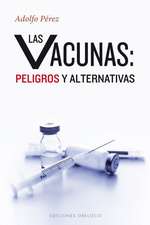 Las Vacunas: Peligros y Alternativas