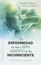 Enfermedad Es Un Libro Abierto a Tu Inconsciente, La