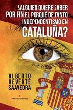 Alguien Quiere Saber Por Fin El Porque de Tanto Independentismo En Cataluna?: Por Un Catalan