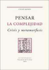 Pensar la complejidad : crisis y metamorfosis : escritos seleccionados